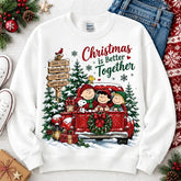 Christmas Is Better Together Christmas Sweater – Funny Holiday Sweatshirt