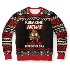 Breaking News: Same Shit Different Day Christmas Sweater – Funny Ugly Holiday Sweatshirt