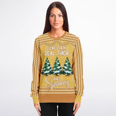 I Like Them Real Thick and Sprucey Christmas Sweater – Funny Ugly Holiday Sweatshirt