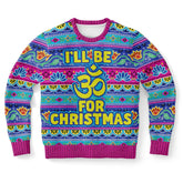 I'll Be Om for Christmas Christmas Sweater – Funny Ugly Holiday Sweatshirt
