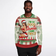 I'm So Good Santa Came Twice Ugly Christmas Sweater