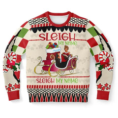 Sleigh My Name Christmas Sweater – Funny Ugly Holiday Sweatshirt