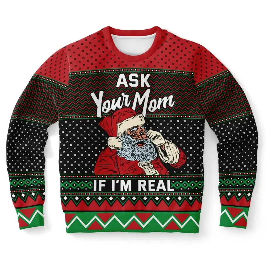 Ask Your Mom If I'm Real Ugly Christmas Sweater
