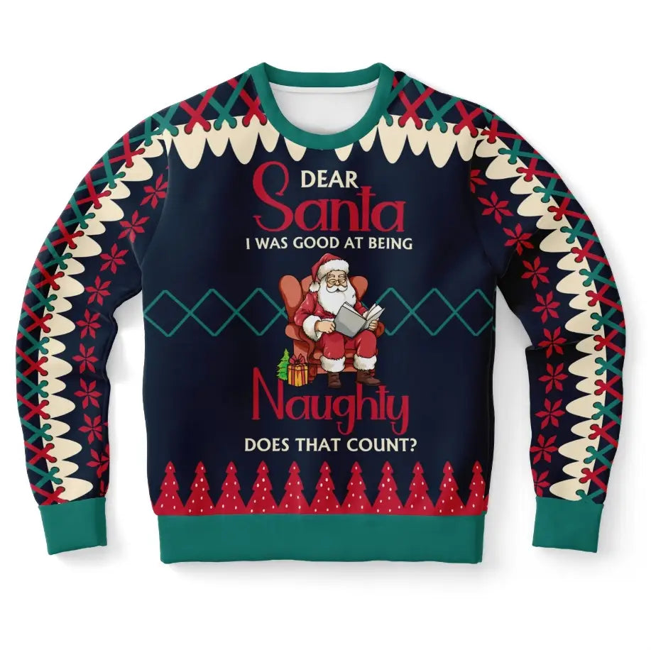 Dear Santa, I Was Good at Being Naughty Ugly Christmas Sweater