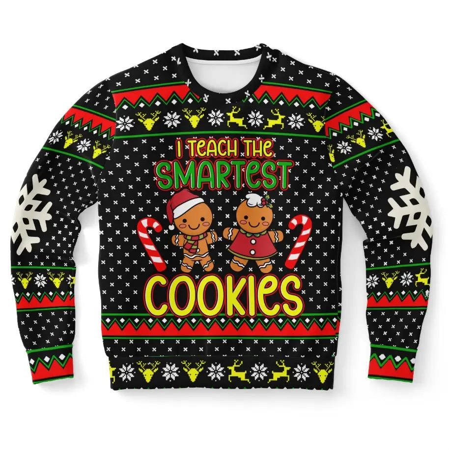 I Teach the Smartest Cookies Ugly Christmas Sweater
