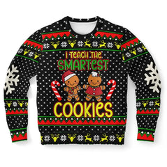 I Teach the Smartest Cookies Ugly Christmas Sweater