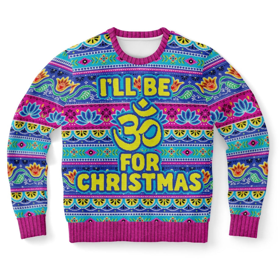 I'll Be Om for Christmas Christmas Sweater – Funny Ugly Holiday Sweatshirt