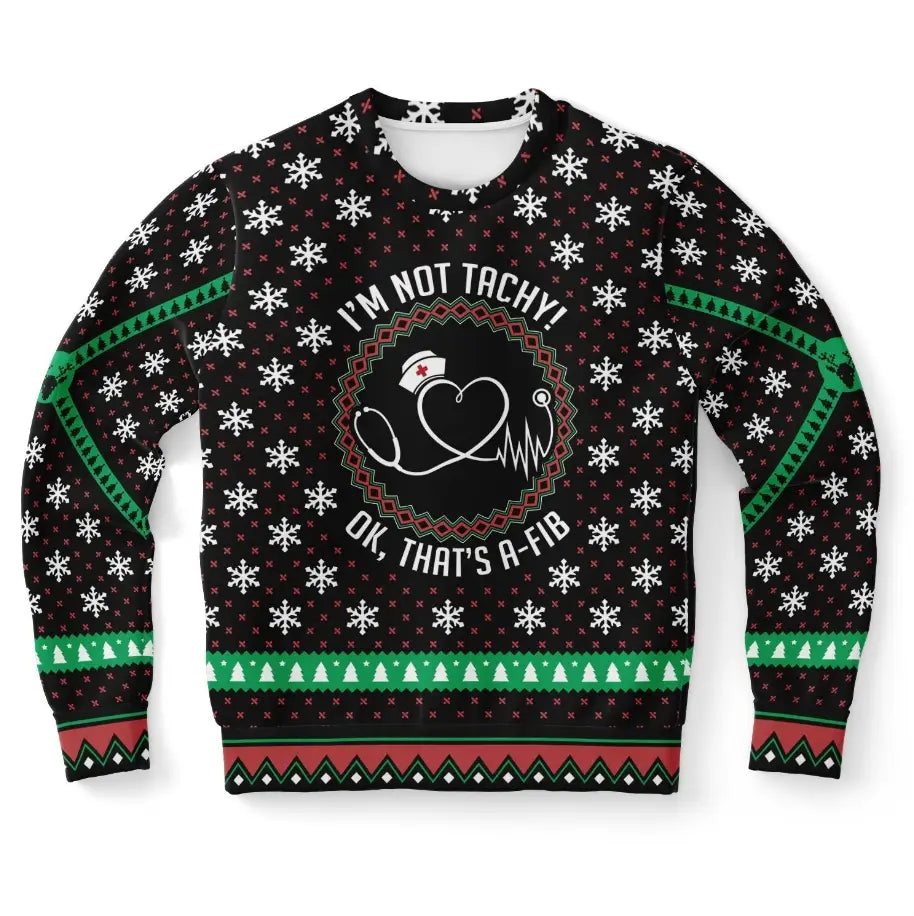 I'm Not Tachy That's A-FIB Ugly Christmas Sweater