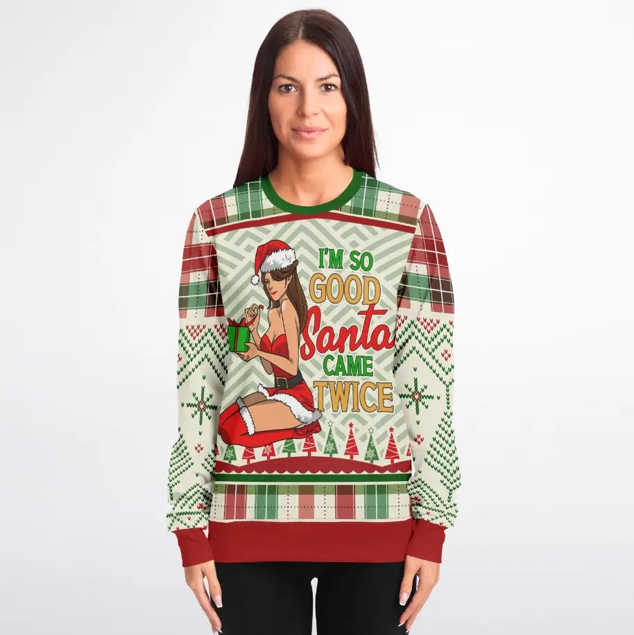 I'm So Good Santa Came Twice Ugly Christmas Sweater