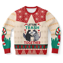 Let's Be Trash Together Christmas Sweater – Funny Ugly Holiday Sweatshirt