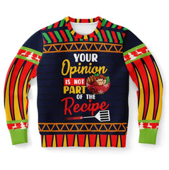 Your Opinion Is Not Part of the Recipe Ugly Christmas Sweater