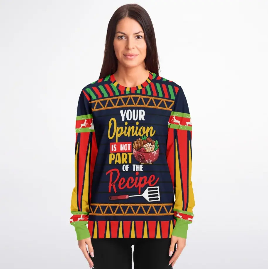 Your Opinion Is Not Part of the Recipe Ugly Christmas Sweater